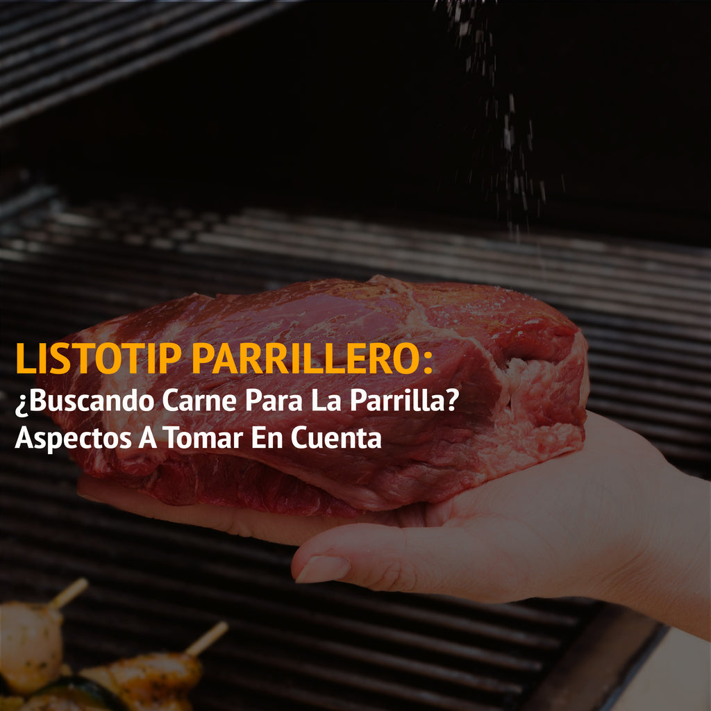 Listotip Parrillero: ¿Buscando Carne para la Parrilla? Aspectos a Tomar en Cuenta.